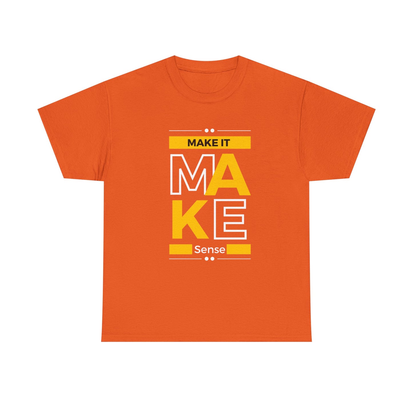 Make It Make Sense Heavy  Tee