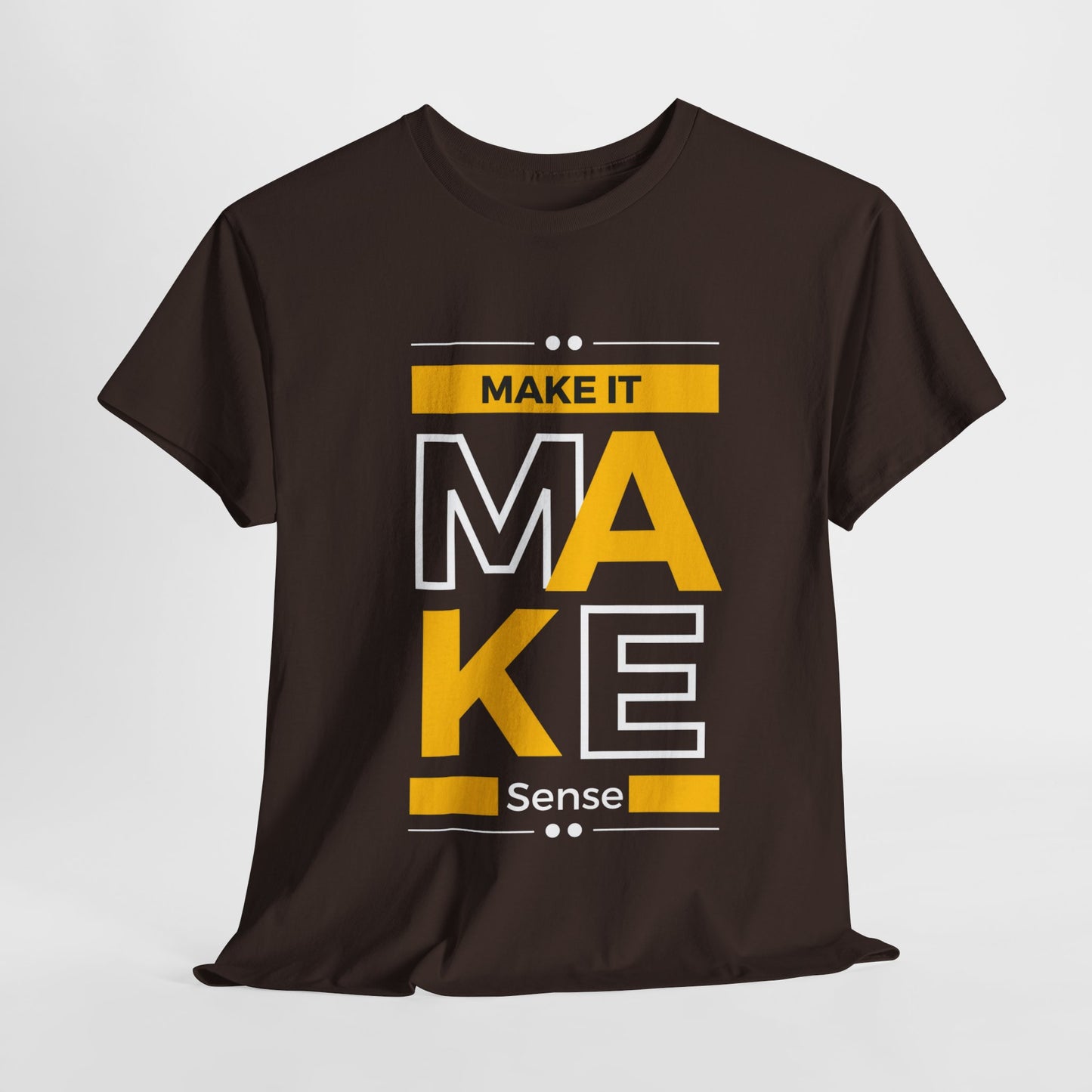 Make It Make Sense Heavy  Tee