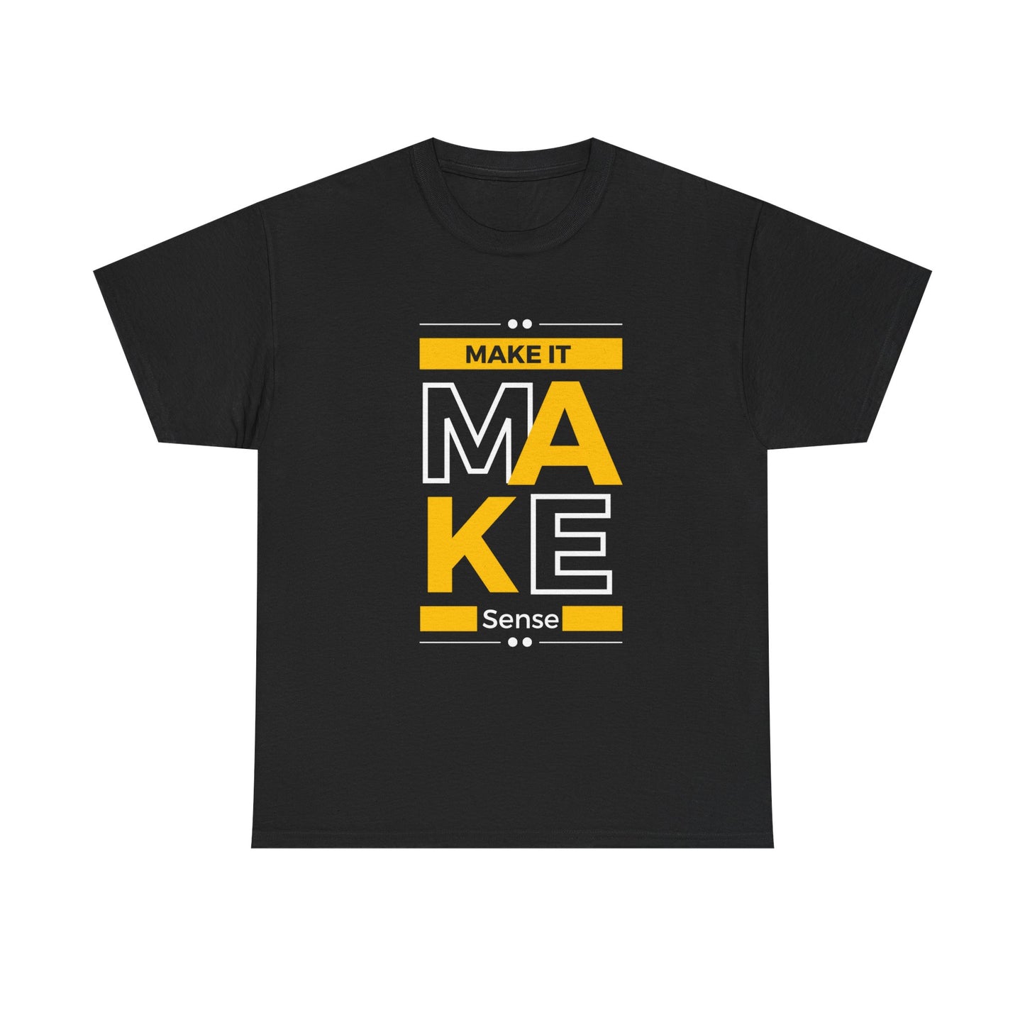 Make It Make Sense Heavy  Tee