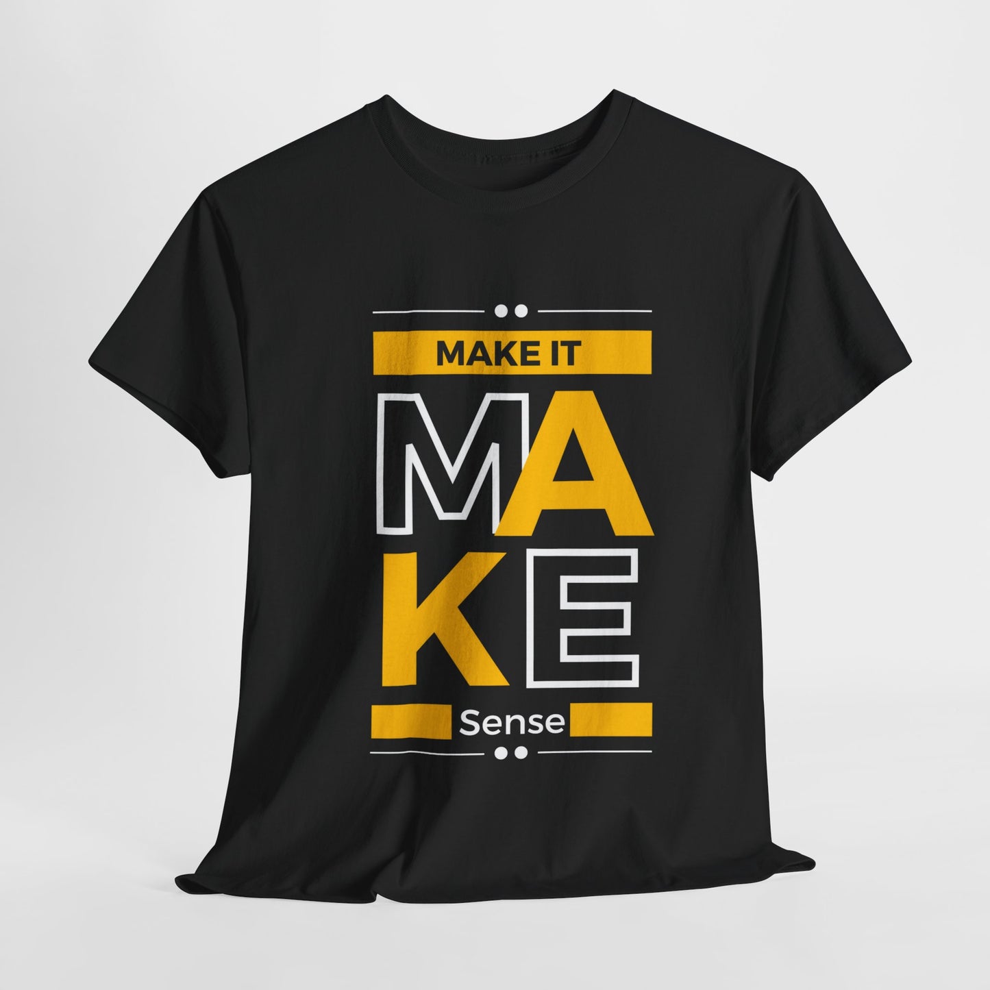 Make It Make Sense Heavy  Tee