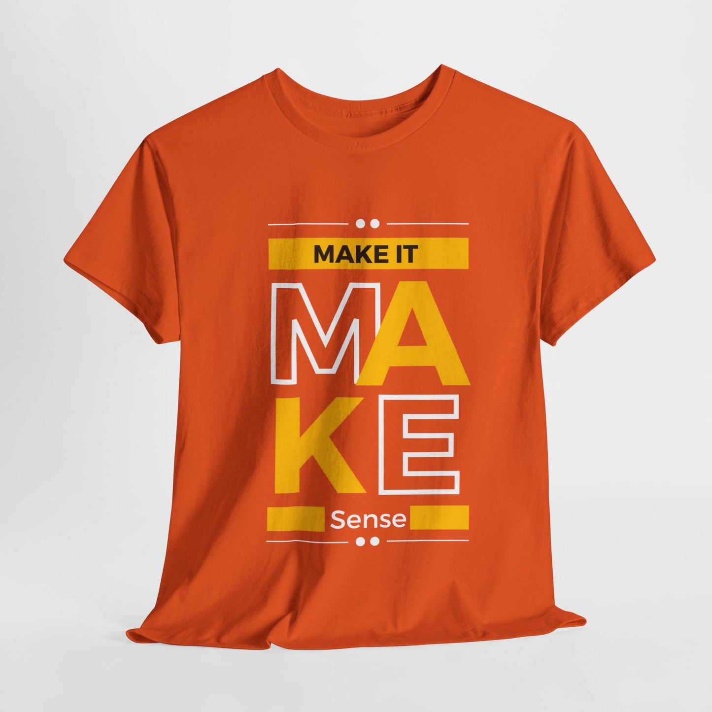 Make It Make Sense Heavy  Tee