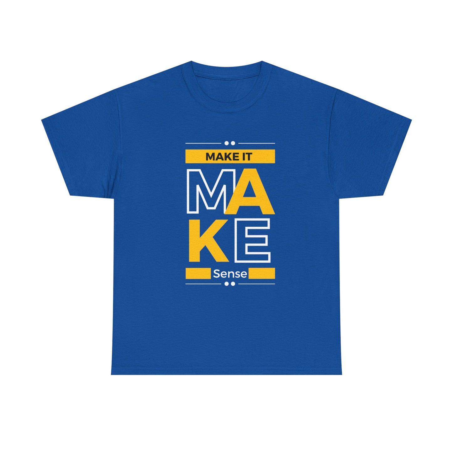 Make It Make Sense Heavy  Tee