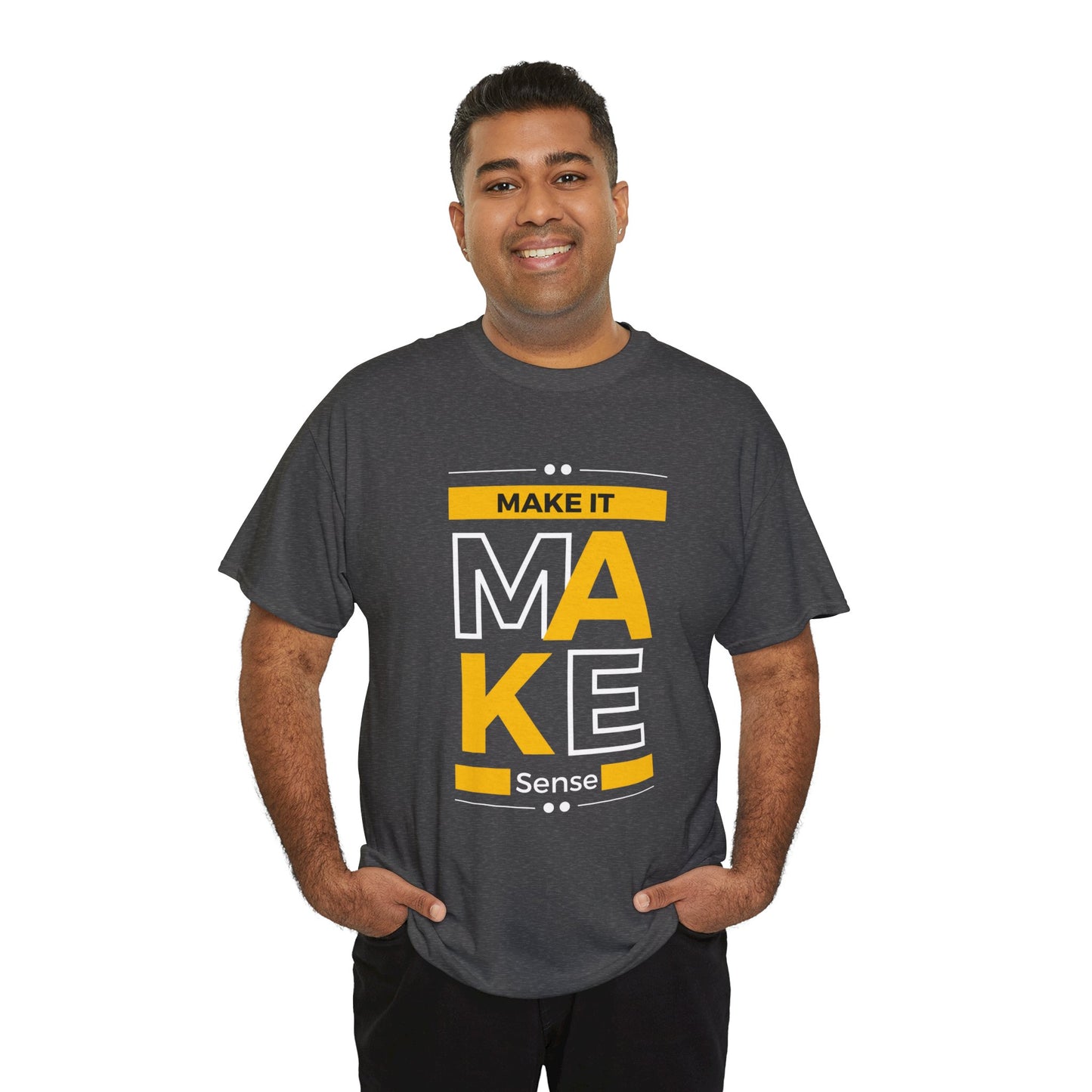 Make It Make Sense Heavy  Tee