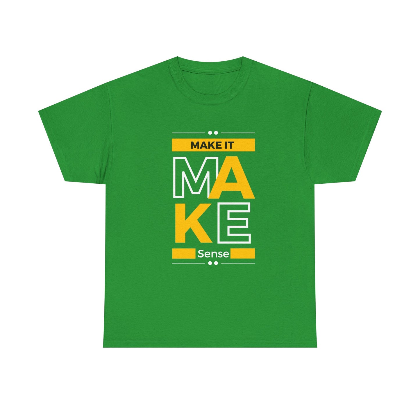 Make It Make Sense Heavy  Tee