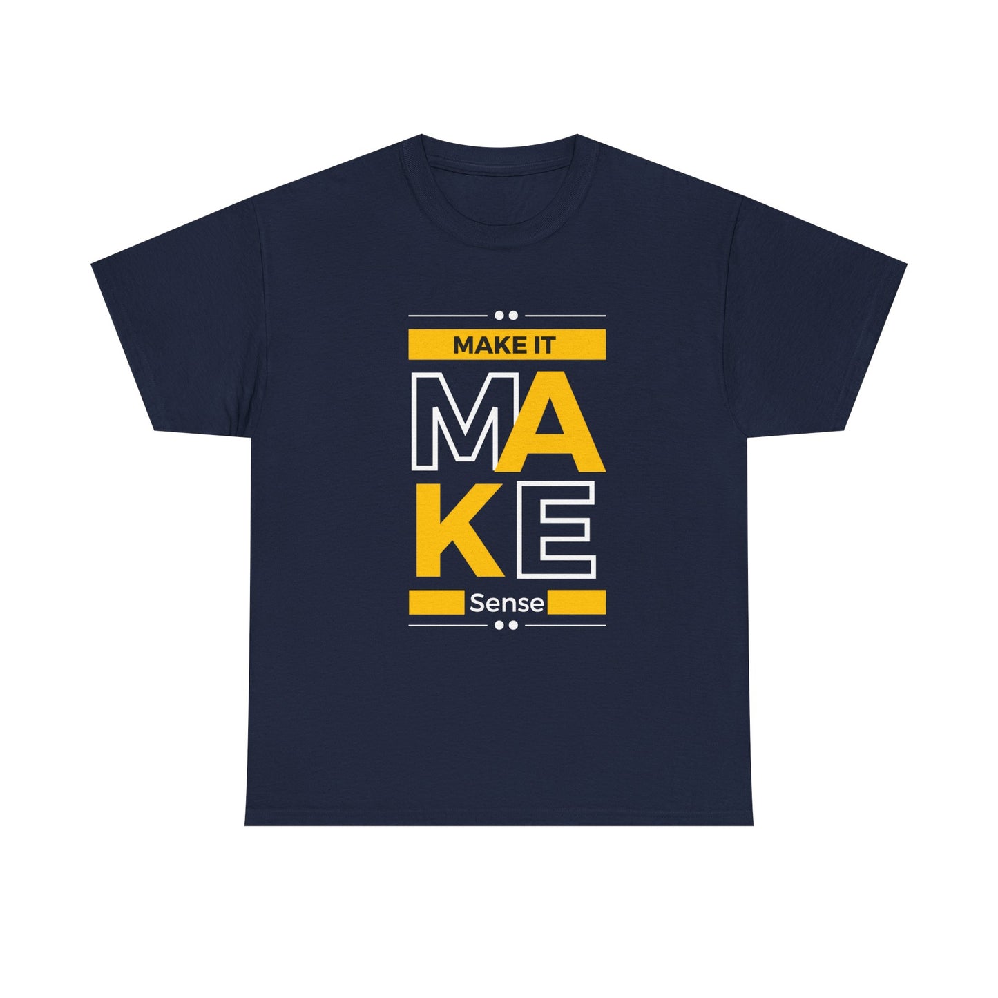 Make It Make Sense Heavy  Tee