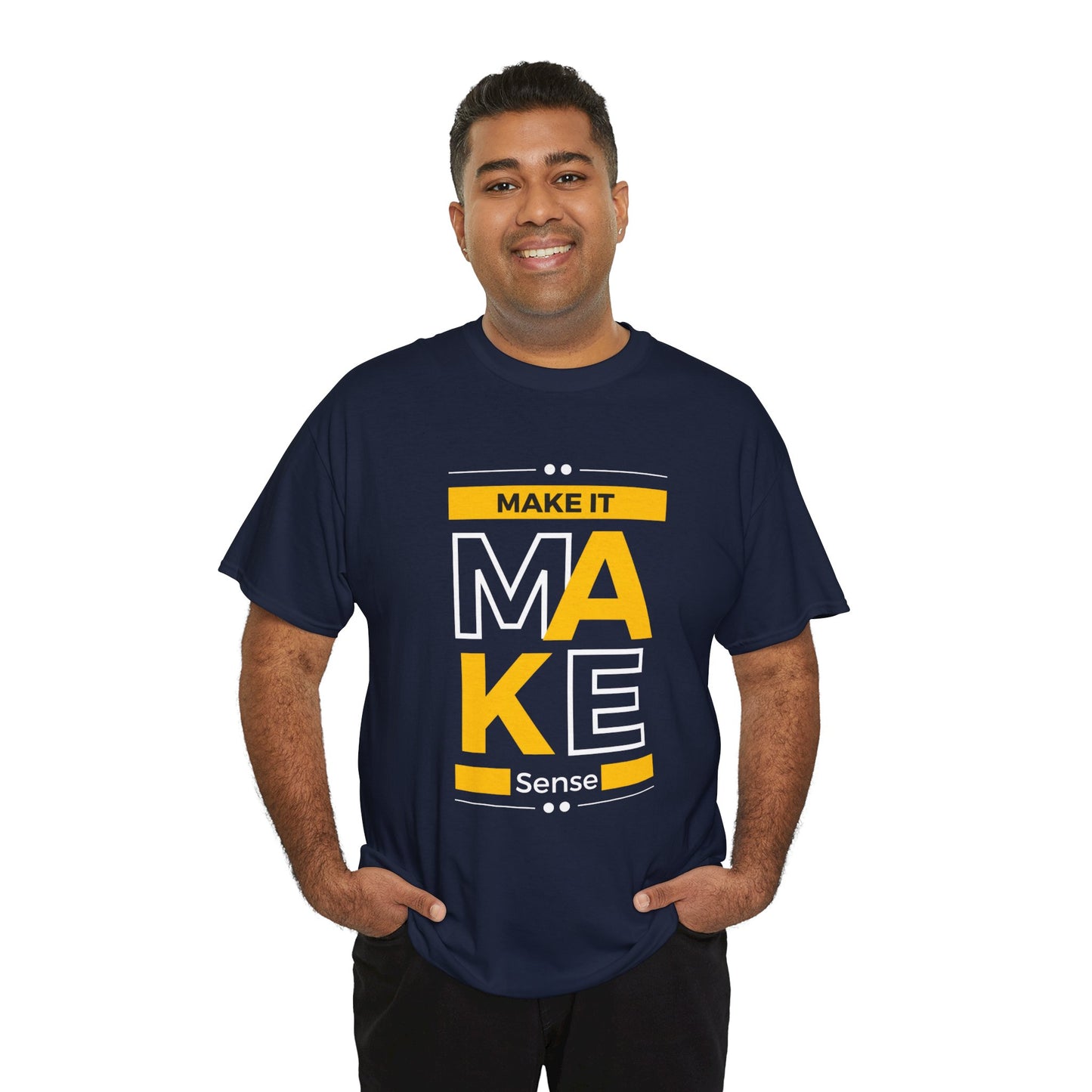 Make It Make Sense Heavy  Tee