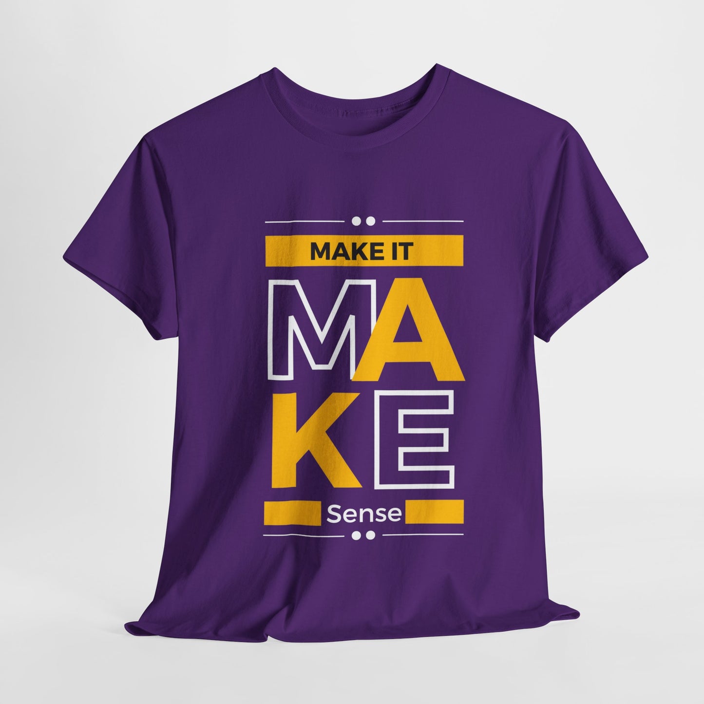 Make It Make Sense Heavy  Tee